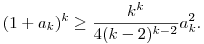 
(1+a_k)^k \ge \frac{k^k}{4(k-2)^{k-2}}a_k^2.  