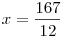 x=\frac{167}{12}