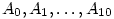 A_0,A_1,\ldots,A_{10}
