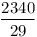 \frac{2340}{29}