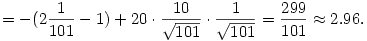=-(2\frac{1}{101}
- 1) + 20 \cdot \frac{10}{\sqrt{101}} \cdot \frac{1}{\sqrt{101}} =
\frac{299}{101} \approx 2.96.