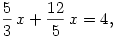 \frac{5}{3}\, x+\frac{12}{5}\, x=4,