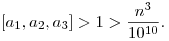 
[a_1,a_2,a_3] > 1 > \frac{n^3}{10^{10}}.
