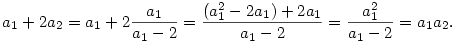 a_1+2a_2=a_1+2{a_1\over a_1-2}={(a_1^2-2a_1)+2a_1\over a_1-2}=
{a_1^2\over a_1-2}=a_1a_2.