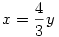 x = \frac43y