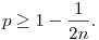 
  p \ge 1-\frac1{2n}.
