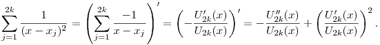 
\sum_{j=1}^{2k}\frac{1}{(x-x_j)^2} = 
\left(\sum_{j=1}^{2k}\frac{-1}{x-x_j}\right)'=
\left(-\frac{U_{2k}'(x)}{U_{2k}(x)}\right)' = 
-\frac{U_{2k}''(x)}{U_{2k}(x)}
+\left(\frac{U_{2k}'(x)}{U_{2k}(x)}\right)^2.
