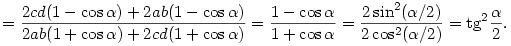 =\frac{2cd(1-\cos\alpha)+2ab(1-\cos\alpha)}
{2ab(1+\cos\alpha)+2cd(1+\cos\alpha)}=
\frac{1-\cos\alpha}{1+\cos\alpha}=
\frac{2\sin^2(\alpha/2)}{2\cos^2(\alpha/2)}=\tan^2\frac{\alpha}{2}.