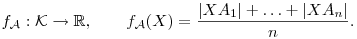  f_{\cal A}:{\cal K}\to\mathbb{R}, \qquad
 f_{\cal A}(X) = \frac{|XA_1|+\ldots+|XA_n|}{n}. 