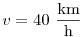 v=40~\frac{\rm km}{\rm
h}
