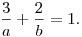  \frac3a + \frac2b = 1. 
