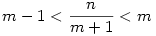 m-1<\frac{n}{m+1}<m