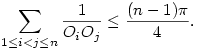 
\sum_{1\le i<j\le n}\frac1{O_iO_j}\le\frac{(n-1)\pi}4.
