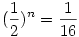 ({1\over2})^n={1\over16}