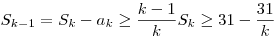 S_{k-1}=S_k-a_k\ge\frac{k-1}{k}S_k\ge 31-\frac{31}{k}