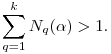 
\sum_{q=1}^{k} N_q(\alpha)>1.
