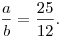 \frac ab=\frac{25}{12}.