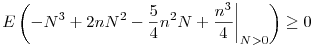 
  E\left( -N^3+2nN^2-\frac54n^2N+\frac{n^3}4 \bigg|_{N>0}\right) \ge0
