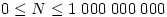 0\le N\le
1\;000\;000\;000