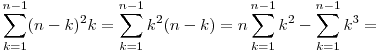 \sum_{k=1}^{n-1}(n-k)^2k=\sum_{k=1}^{n-1}k^2(n-k)=
n\sum_{k=1}^{n-1}k^2-\sum_{k=1}^{n-1}k^3=