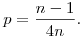 
p = \frac{n-1}{4n}.
