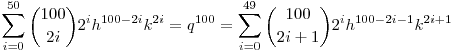 \sum_{i=0}^{50}{100\choose 2i}2^ih^{100-2i}k^{2i}=q^{100}=
\sum_{i=0}^{49}{100\choose 2i+1}2^ih^{100-2i-1}k^{2i+1}