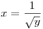 x=\frac{1}{\sqrt y}