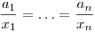 \frac{a_1}{x_1}=\ldots=\frac{a_n}{x_n}