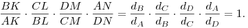 \frac{BK}{AK}\cdot\frac{CL}{BL}\cdot\frac{DM}{CM}\cdot\frac{AN}{DN}=
\frac{d_B}{d_A}\cdot\frac{d_C}{d_B}
\cdot\frac{d_D}{d_C}\cdot\frac{d_A}{d_D}=1.