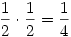 {1\over2}\cdot{1\over2}={1\over4}