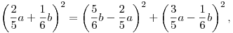 \left(\frac25a+\frac16b\right)^2=\left(\frac56b-\frac25a\right)^2+\left(\frac35a-\frac16b\right)^2,