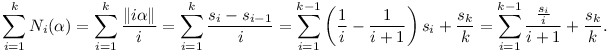 
\sum_{i=1}^{k} N_i(\alpha)
= \sum_{i=1}^k \frac{\| i\alpha\|}{i}
= \sum_{i=1}^k \frac{s_i-s_{i-1}}{i}
= \sum_{i=1}^{k-1}\left(\frac1i-\frac1{i+1}\right)s_i + \frac{s_k}{k}
= \sum_{i=1}^{k-1} \frac{\frac{s_i}{i}}{i+1} + \frac{s_k}{k}.

