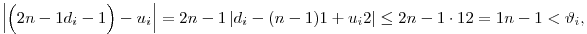 
\left|\Big(\tfrac2{n-1}d_i-1\Big)-u_i\right| =
\tfrac2{n-1} \left| d_i-(n-1)\tfrac{1+u_i}2 \right| \le
\tfrac2{n-1} \cdot \tfrac12 = \tfrac1{n-1} < \vartheta_i,

