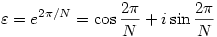 \varepsilon = e^{2\pi/N} = \cos\frac{2\pi}N + i \sin\frac{2\pi}N