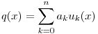 \displaystyle q(x) = \sum_{k=0}^n a_k u_k(x)