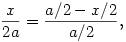 \frac{x}{2a}=\frac{a/2-x/2}{a/2},