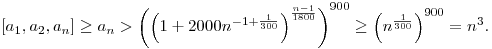 
[a_1,a_2,a_n] \ge a_n > 
\left(\left(1+2000n^{-1+\frac1{300}}\right)^{\frac{n-1}{1800}}\right)^{900} \ge
\left(n^{\frac1{300}}\right)^{900} = n^3.
