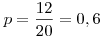 p=\frac{12}{20}=0,6