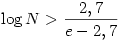 \log N>\frac{2,7}{e-2,7}