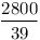 \frac{2800}{39}