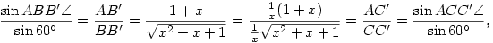 \frac{\sin ABB'\angle}{\sin 60^\circ}=\frac{AB'}{BB'}=
\frac{1+x}{\sqrt{x^2+x+1}}=\frac{\frac{1}{x}(1+x)}{\frac{1}{x}\sqrt{x^2+x+1}}=
\frac{AC'}{CC'}=\frac{\sin ACC'\angle}{\sin 60^\circ},