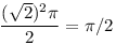 \frac{(\sqrt2)^{2}\pi}{2}=\pi/2