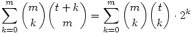 \sum_{k=0}^m \binom mk \binom{t+k}{m} =\sum_{k=0}^m\binom mk\binom tk\cdot2^k