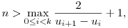 
n>\max_{0\le i<k}\frac2{u_{i+1}-u_i}+1, 