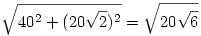 \sqrt{40^2+(20\sqrt2)^2}=\sqrt{20\sqrt6}