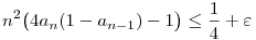 n^2
\big(4a_n(1-a_{n-1})-1 \big) \le \frac14+\varepsilon