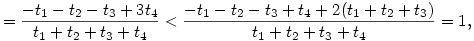  = \frac{-t_1-t_2-t_3+3t_4}{t_1+t_2+t_3+t_4}
< \frac{-t_1-t_2-t_3+t_4+2(t_1+t_2+t_3)}{t_1+t_2+t_3+t_4}=1,