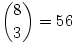 \binom{8}{3}=56