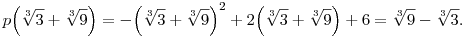 
p\Big(\root3\of3+\root3\of9\Big) =
-\Big(\root3\of3+\root3\of9\Big)^2 +2\Big(\root3\of3+\root3\of9\Big) +6 = \root3\of9-\root3\of3.

