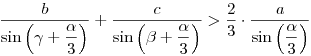 \frac{b}{\sin
\left(\gamma + \dfrac{\alpha}{3}\right)} +
\frac{c}{\sin \left(\beta + \dfrac{\alpha}{3}\right)} > \frac{2}{3} \cdot
\frac{a}{\sin \left(\dfrac{\alpha}{3}\right)}